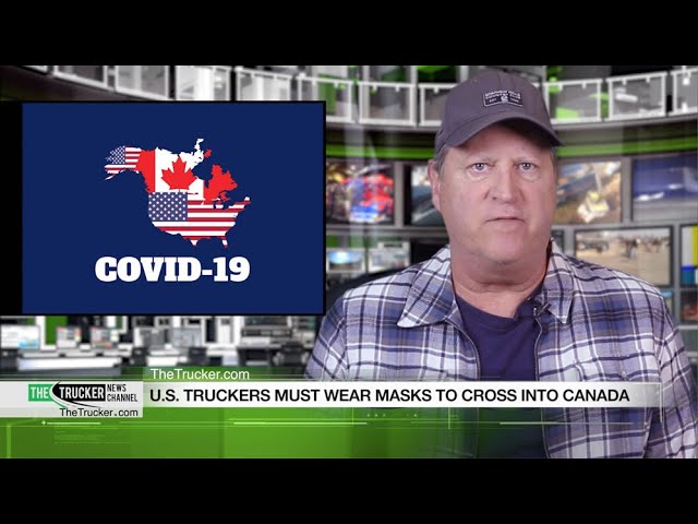 The Trucker News Channel – Masks for truckers entering Canada